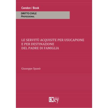 Le servitù acquisite per usucapione e per destinazione del padre di famiglia