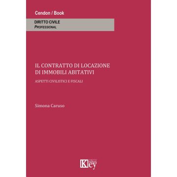 Il contratto di locazione di immobili abitativi. Aspetti civilistici e fiscali