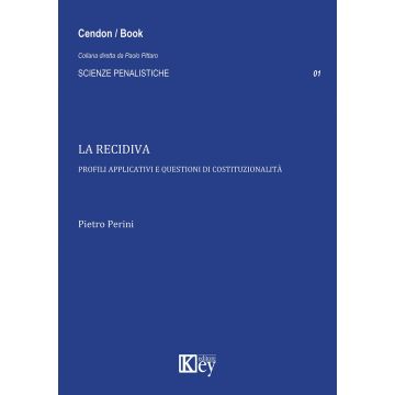 La recidiva. Profili applicativi e questioni di costituzionalità