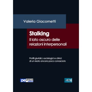 Stalking. Il lato oscuro delle relazioni interpersonali