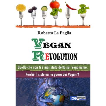 Vegan revolution. Quello che non ti è mai stato detto sul veganismo