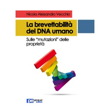 La brevettabilità del DNA umano. Sulle «mutazioni» delle proprietà