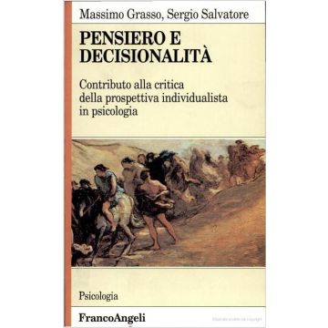 Pensiero E Decisionalita. Contributo Alla Critica Della Prospettiva Individualista In Psicologia - Grasso Massimo; Salvatore Sergio - Franco Angeli - 9788820499792