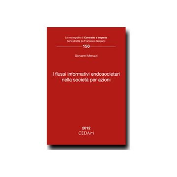 I Flussi Informativi Endosocietari Nella Societa' Per Azioni  - Meruzzi Giovanni - Cedam - 9788813333164