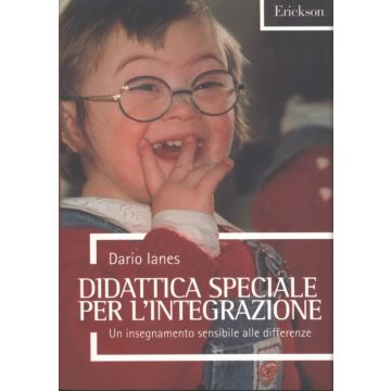 Didattica speciale per l'integrazione - Un insegnamento sensibile alle differenze  [Ianes - Centro Studi Erickson]