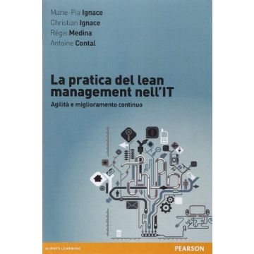 La pratica del lean management nell'IT. Agilità e miglioramento continuo