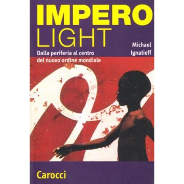 Impero Light. Dalla Periferia Al Centro Del Nuovo Ordine Mondiale