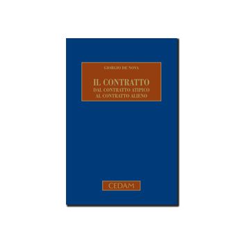 Il Contratto. Dal Contratto Atipico Al Contratto Alieno  - De Nova Giorgio - Cedam - 9788813291068