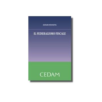 Il Federalismo Fiscale  - Pennetta Donato - Cedam - 9788813299491