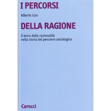 I percorsi della ragione. Il tema della razionalità nella storia del pensiero sociologico