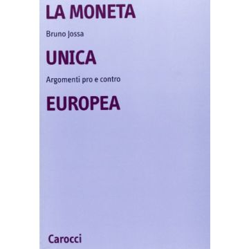 La Moneta Unica Europea. Argomenti Pro E Contro 