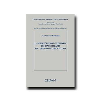 L' Amministrazione Giudiziaria Dei Beni Sottratti Alla Criminalita' Organizzata - Romano M. Ivana - Cedam - 9788813340940