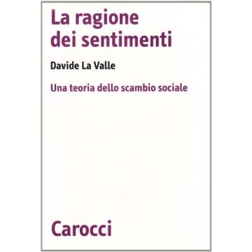 La Ragione Dei Sentimenti. Una Teoria Dello Scambio Sociale 