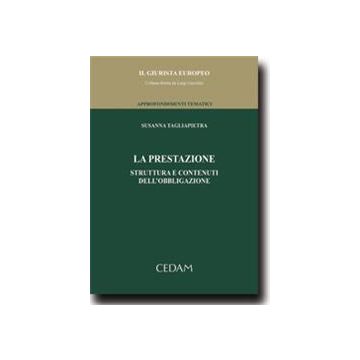 La Prestazione. Struttura E Contenuti Dell' Obbligazione  - Tagliapietra Susanna - Cedam - 9788813347062