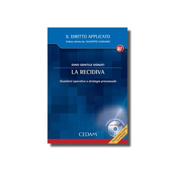 La Recidiva. Questioni Operative E Strategie Processuale. Con Cd-rom  - Gentile Donati Dino - Cedam - 9788813299989