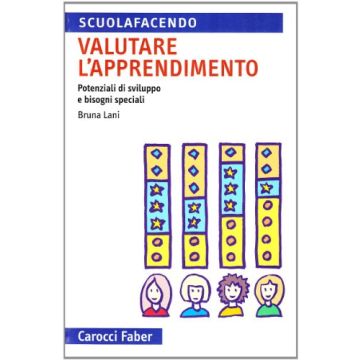 Valutare l'apprendimento. Potenziali di sviluppo e bisogni speciali