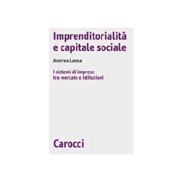 Imprenditorialità e capitale sociale. I sistemi di imprese tra mercato e istituzioni