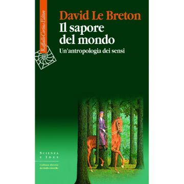 Il sapore del mondo - Un’antropologia dei sensi    [Le Breton - Cortina Raffaello]