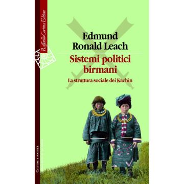 Sistemi politici birmani - La struttura sociale dei Kachin   [Leach - Cortina Raffaello]