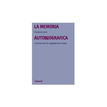 La Memoria Autobiografica. Conoscenza Di Sè E Appartenenze Sociali 