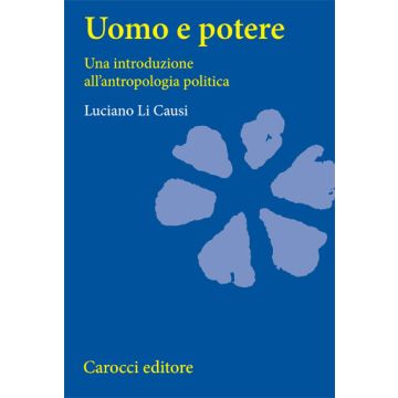 Uomo E Potere. Una Introduzione All'antropologia Politica