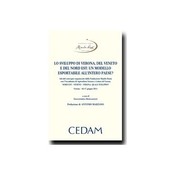 Lo Sviluppo Di Verona, Del Veneto E Del Nord Est. Un Modello Esportabile All'intero Paese? Atti Del Convegno (Verona 16-17 Giugno 2011) - Bernagozzi G.  - Cedam - 9788813314590