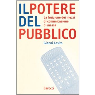 Il Potere Del Pubblico. La Fruizione Di Comunicazione Di Massa 