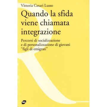 Quando La Sfida Viene Chiamata Integrazione. Percorsi Di Socializzazione E Di Personalizzazione Di Giovani «Figli Di Emigrati»