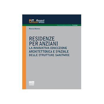 Residenze per Anziani - La Innovativa Concezione Archittetonica e Spaziale delle strutture Sanitarie