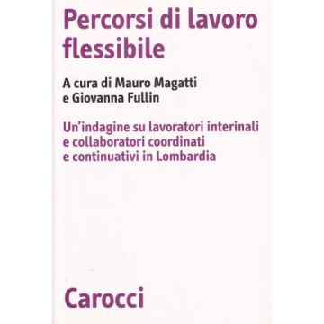 Percorsi di lavoro flessibile. Un'indagine su lavoratori interinali e collaboratori coordinati e continuativi