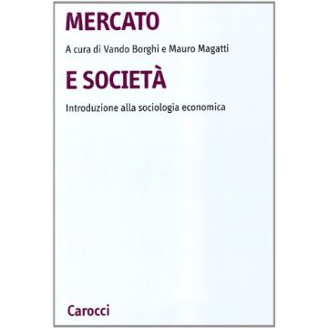 Mercato e società. Introduzione alla sociologia economica