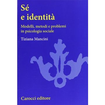 Sé e identità. Modelli, metodi e problemi in psicologia sociale