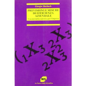 Previsioni e misure di efficienza aziendale. Una mentalità statistica per l'impresa