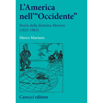 L’America nell’Occidente. Storia della dottrina Monroe (1823-1963)