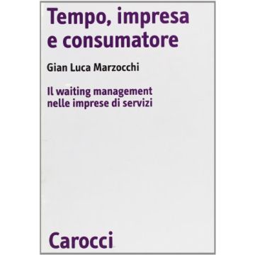 Tempo, Impresa E Consumatore. Il Waiting Management Nelle Imprese Di Servizi