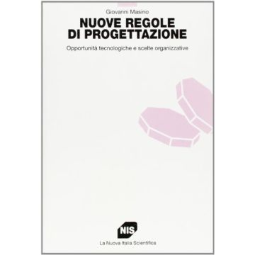 Nuove Regole Di Progettazione. Opportunità Tecnologiche E Scelte Organizzative