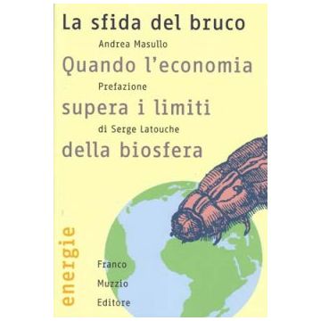 La sfida del bruco - Quando l'economia supera i limiti della biosfera   [Masullo - Muzzio Editore]