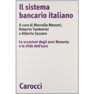 Il sistema bancario italiano. Le occasioni degli anni Novanta e le sfide dell'euro