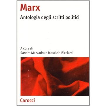 Marx. Antologia Degli Scritti Politici