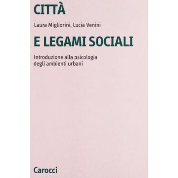 Città e legami sociali. Introduzione alla psicologia degli ambienti urbani