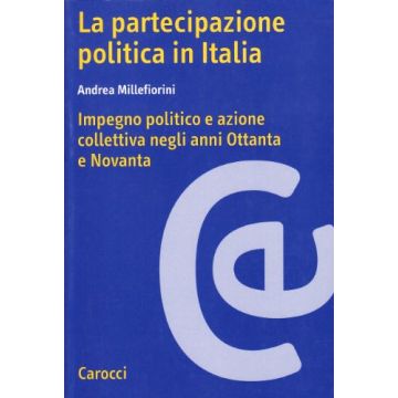 La Partecipazione Politica In Italia. Impegno Politico E Azione Negli Anni Ottanta  Novanta 