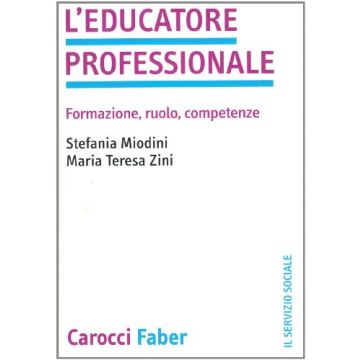 L'educatore professionale. Formazione, ruolo, competenze