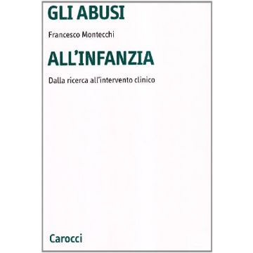Gli abusi all'infanzia. Dalla ricerca all'intervento clinico