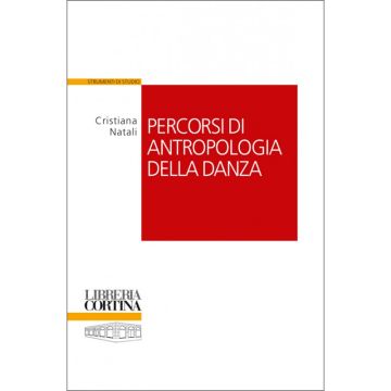 Percorsi di antropologia della danza   [Natali  - Cortina Raffaello]