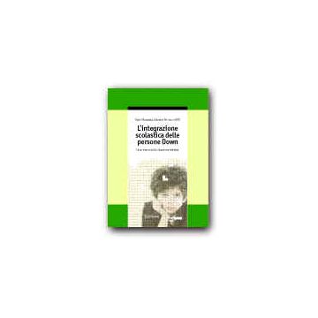 L'integrazione scolastica delle persone Down - Una ricerca sugli Indicatori di Qualità in Italia  [Nocera  - Centro Studi Erickson]