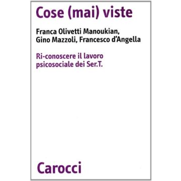 Cose (mai) viste. Ri-conoscere il lavoro psicosociale dei SER.T