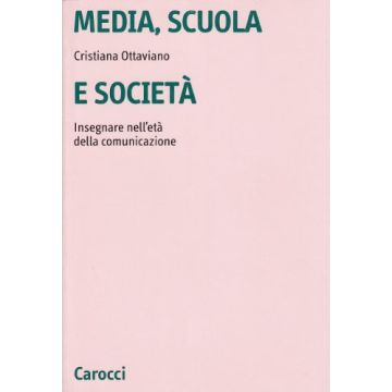Media, scuola e società. Insegnare nell'età della comunicazione