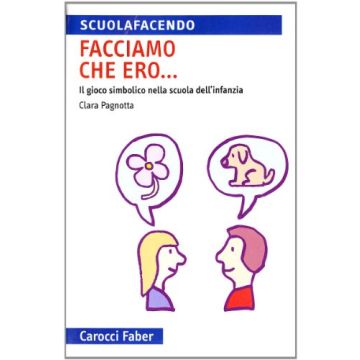 Facciamo che ero... Il gioco simbolico nella scuola dell'infanzia