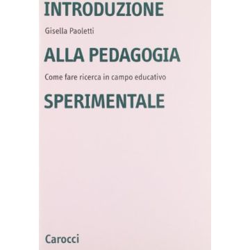 Introduzione Alla Pedagogia Sperimentale. Come Fare Ricerca In Campo Educativo