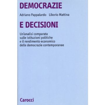 Democrazie e decisioni. Un'analisi comparata sulle istituzioni politiche e il rendimento economico delle democrazie contemporanee